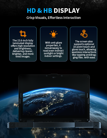 15.6-inch laminated display with high resolution, anti-glare, and 10-point glove touch for clear, vivid, seamless interaction.