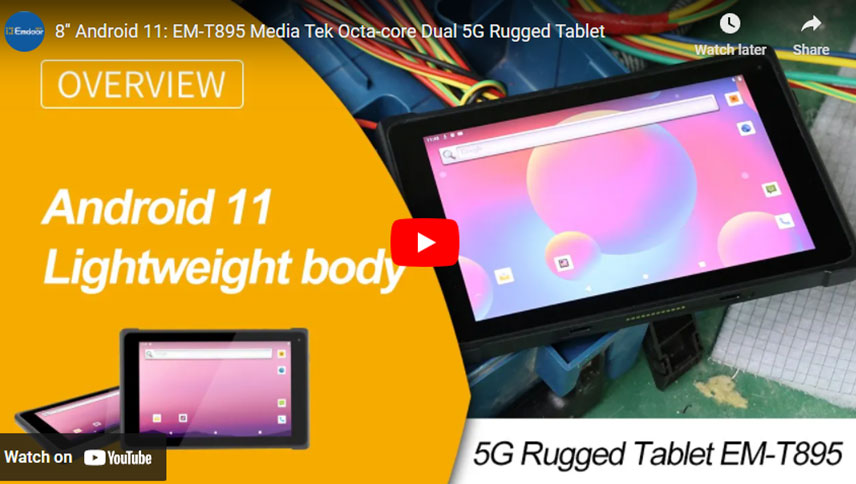 8'' Android 11: EM-T895 Media Tek Octa-core Dual 5G Rugged Tablet