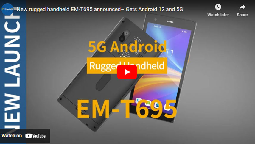 New rugged handheld EM-T695 announced– Gets Android 12 and 5G