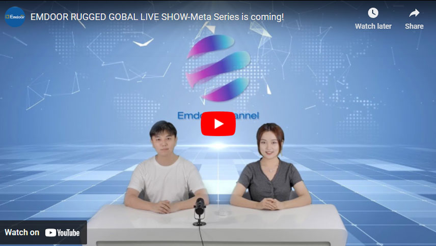 Emdoor Rugged Gobal Live Show-meta Series is Coming!